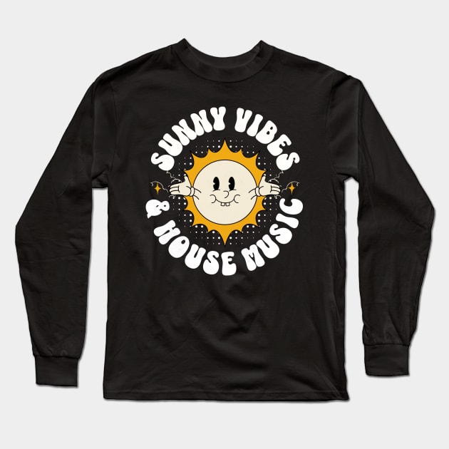 HOUSE MUSIC  - Sunny Vibes (white) Long Sleeve T-Shirt by DISCOTHREADZ 